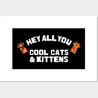 hey all you cool cats and kittens Posters and Art